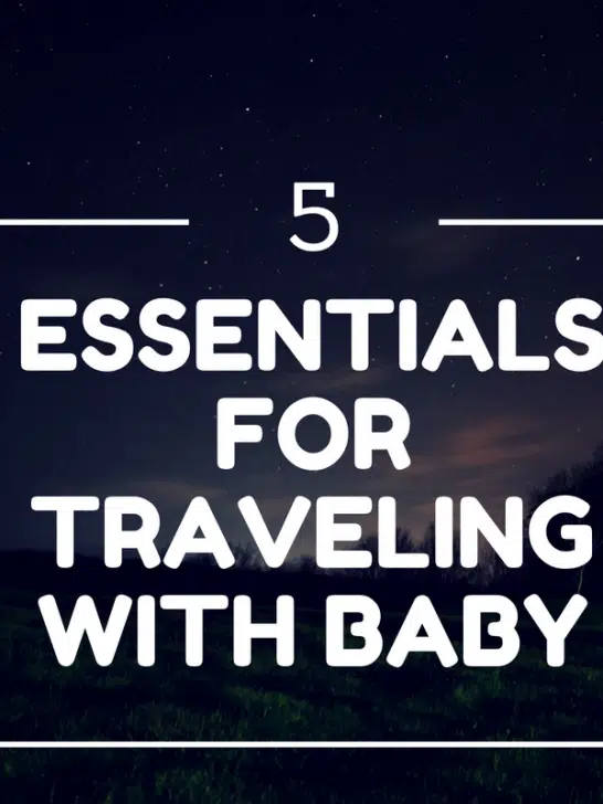 5 Essentials for Traveling With Baby