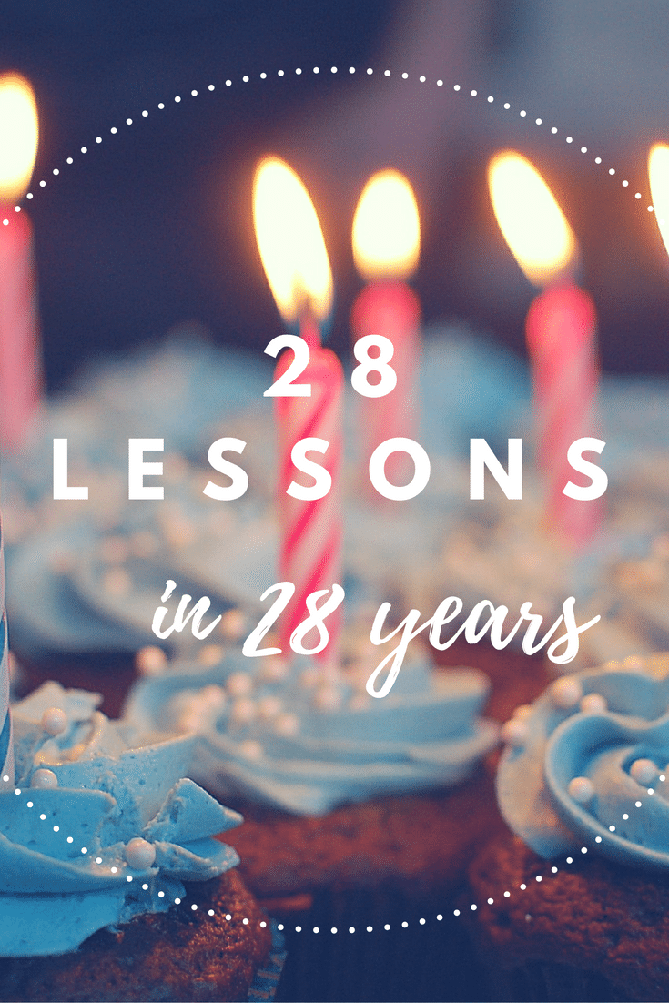 28 Lessons I've Learned in 28 Years