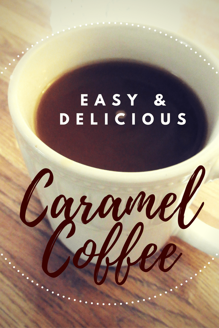 Easy and Delicious Caramel Coffee Recipe Loving Living Lancaster