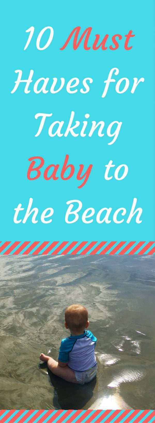 10 Must Haves for Taking Baby to the Beach