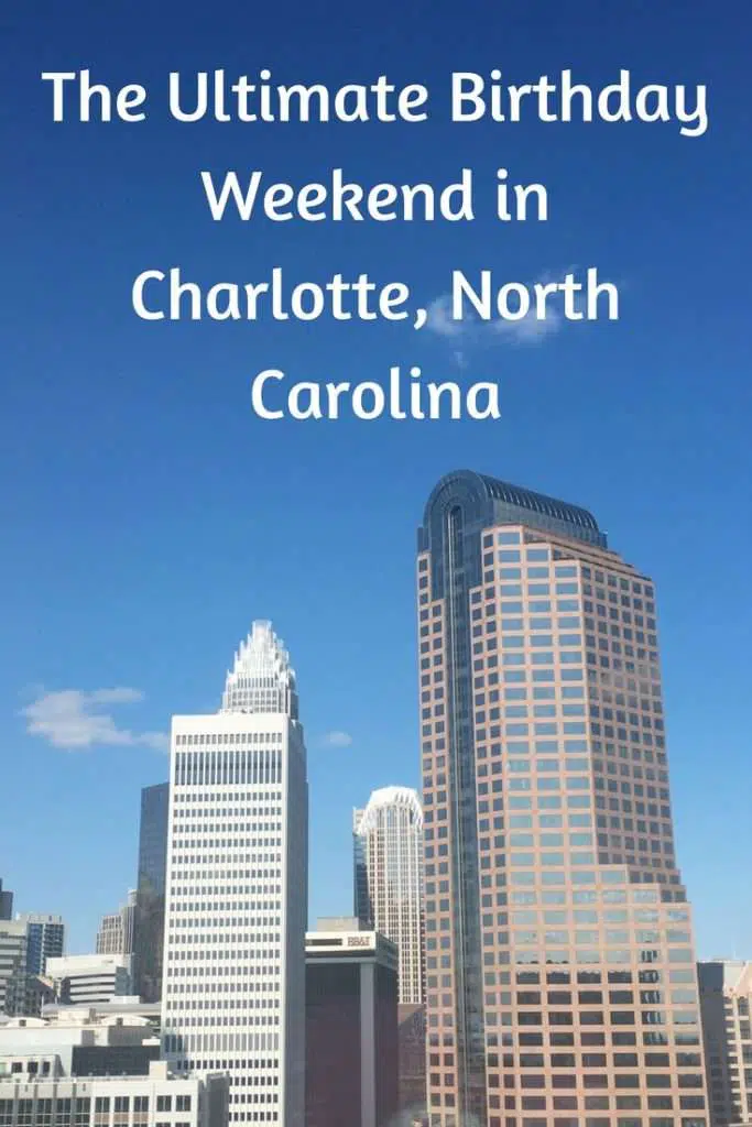 The Ultimate Birthday Weekend in Charlotte, North Carolina #charlottesgotalot