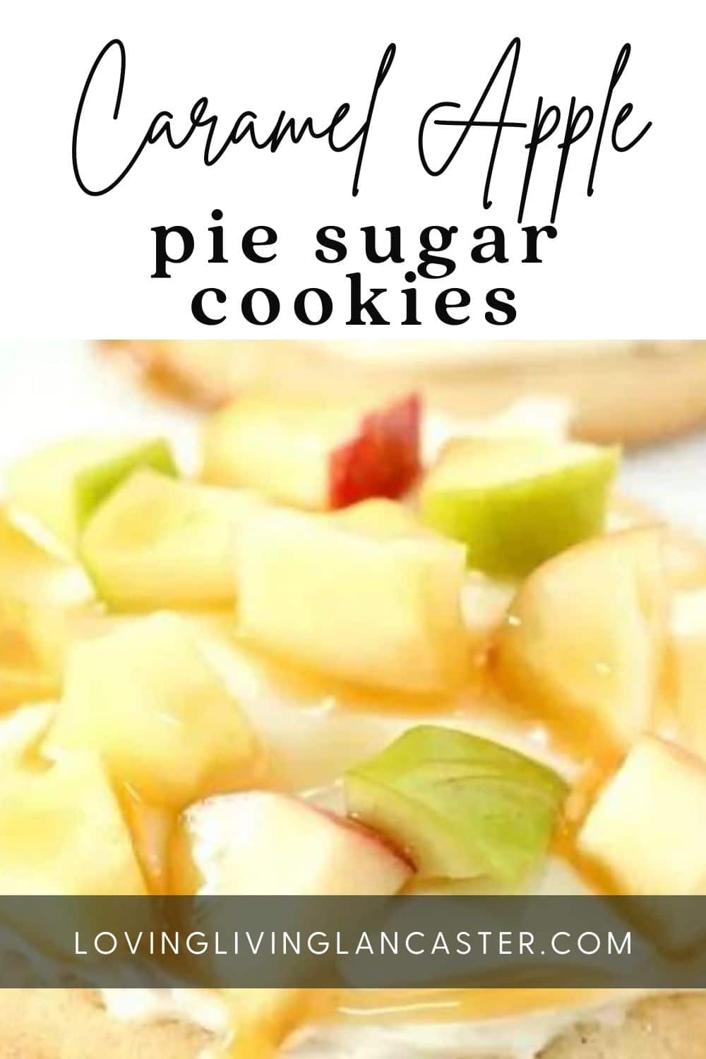 Caramel Apple Pie Sugar Cookies (Fresh Apples)