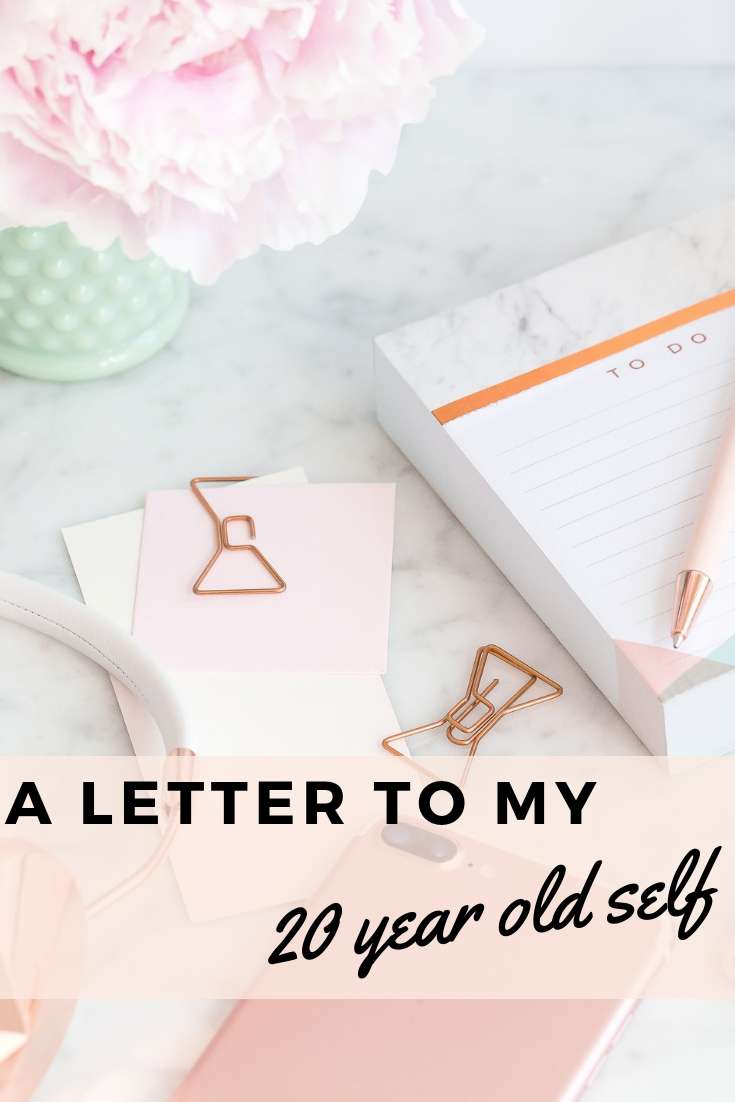 A Letter to My 20 Year Old Self
