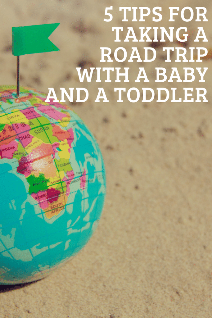 5 Tips for Taking A Road Trip With a Baby and a Toddler