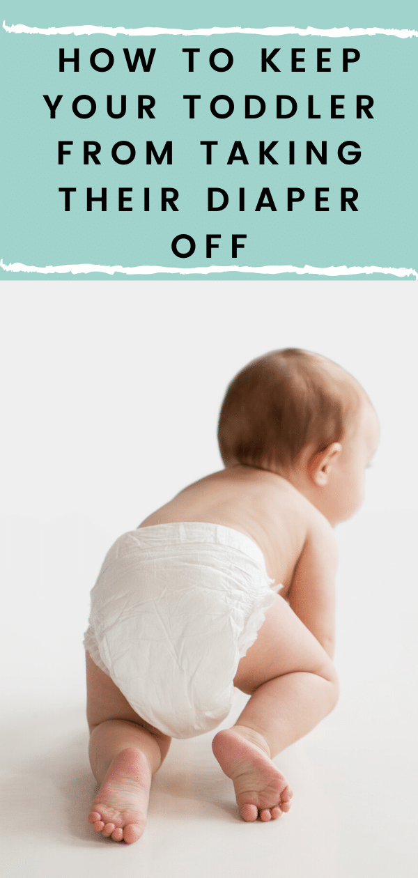 4 Tips to Keep Your Toddler From Taking Their Diaper Off