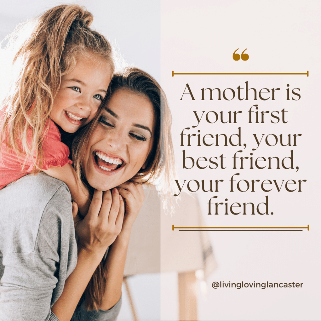 The Best Mother's Day Quotes for Friends and Family 4 A mother is your first friend, your best friend, your forever friend quote graphic