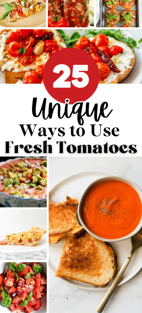 25 Ways to Use Garden Tomatoes Pin