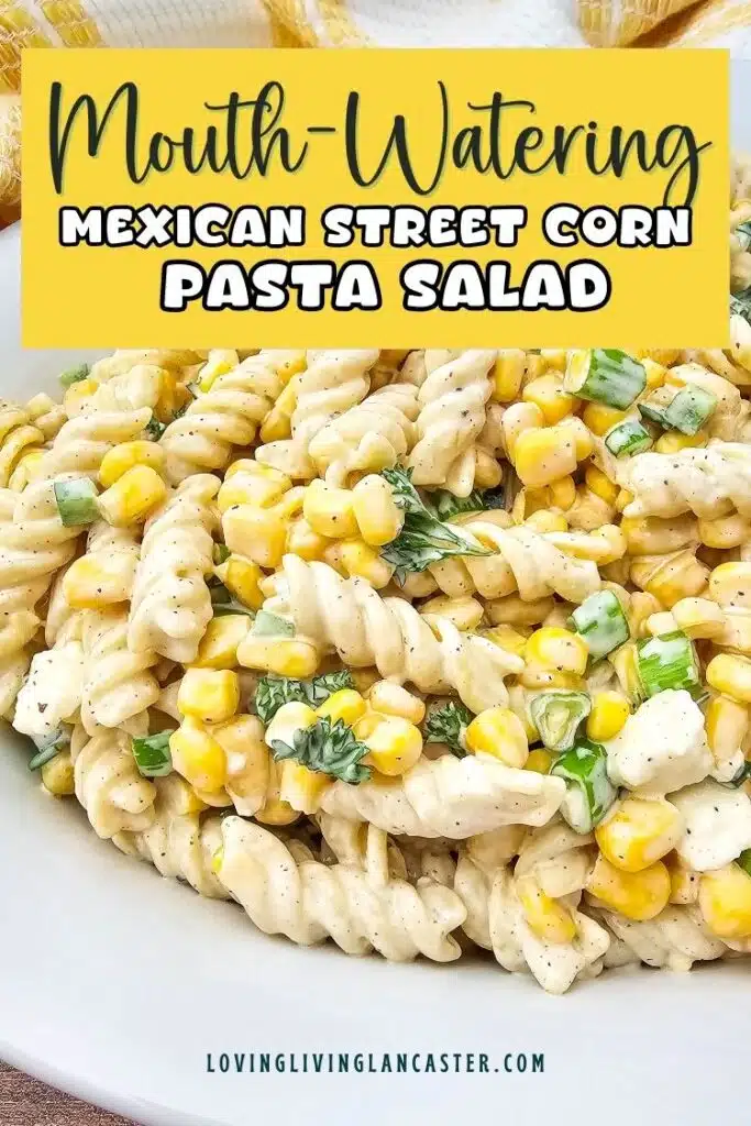 Mexican Corn Pasta Salad in a platter, with text overlay in front of it.
